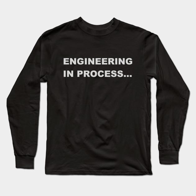 Engineering in process Long Sleeve T-Shirt by vender